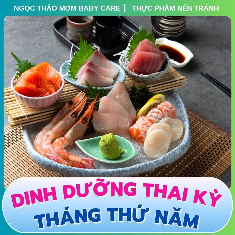 Không ăn hải sản sống khi mang thai tháng thứ 5